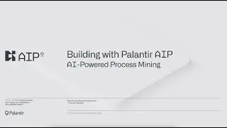Building with Palantir AIP: AI-Powered Process Mining