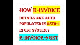 E-invoice details in GSTR-1 | How to file GSTR-1 | GSTR-1 