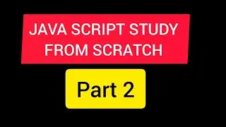 JAVA SCRIPT STUDY FROM SCRATCH PART 2