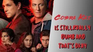 Cobra Kai Is Still Really Dumb, And That's Okay