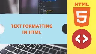 HTML Beginners Guide -Text Formatting in HTML TUT-3 