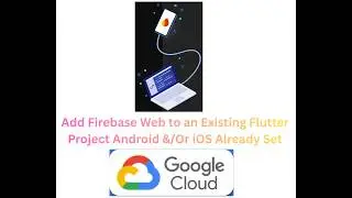 How to Add Firebase Web to an Existing Flutter Project Android and/or iOS Already Set