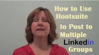 How to Use Hootsuite to Post to Multiple LinkedIn Groups