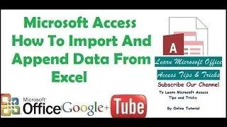 Microsoft Access How To Import And Append Data From Excel