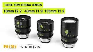 Exciting New NiSi Announcements From NAB 24 | 3 New Athena Lenses 18mm T2.2, 40mm T1.9 135mm T2.2