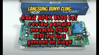 cara rakit apex b500tef, dco, bias, estimasi biaya