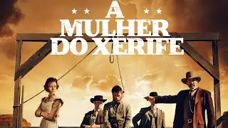 Mulher do Xerife (2021) Filme de Faroeste Completo - John Schile, Travis Mills, Leon J. Brumby
