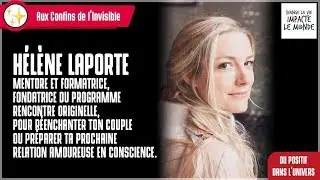 Aux Confins de l'Invisible avec Hélène Laporte