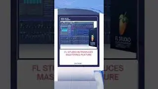 FL STUDIO Introduces Mastering Feature