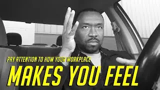 Pay Attention to How your Workplace Makes You Feel
