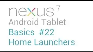 Google Nexus 7 Tips - Basics: #22 Change Home Launcher