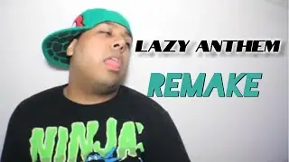 LAZY ANTHEM REMAKE FLIPP.