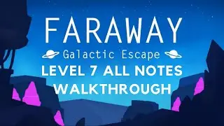 Faraway Galactic Escape Level 7 Walkthrough All Notes