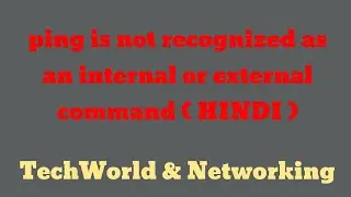 ping is not recognized as an internal or external command (HINDI)