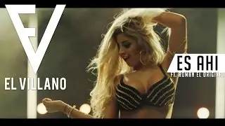 El Villano - Es Ahi Ft. Roman El Original (Video Oficial)