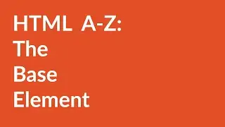 HTML A-Z: The base Element