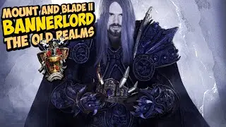 THE OLD REALMS ФЭНТЕЗИ МОД  - Mount & Blade II: Bannerlord