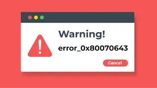 Error actualización 0x80070643  - Solución 2024 -