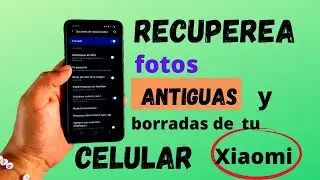 como RECUPERAR fotos ANTIGUAS BORRADAS de tu CELULAR Xiaomi