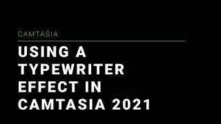 Creating Typewriter Effect in Camtasia 2021