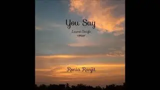 Lauren Daigle - You Say | Ronia Ranjit (Cover)
