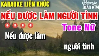 Karaoke Liên Khúc Nếu Được Làm Người Tình Tone Nữ | Tuyển Chọn Những Bài Nhạc Trữ Tình Dễ Hát