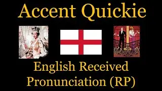 Accent Quickie - English Received Pronunciation (RP)