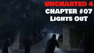 Chapter 07 - Uncharted 4: A Thief’s End | Lights Out | Walkthrough