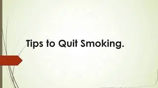 Tips to Quit Smoking.