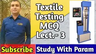 TEXTILE TESTING  MCQ LECT-03  ||  MCQ  ||  TEXTILE TESTING  || STUDY WITH PARAM  || PARMANAND