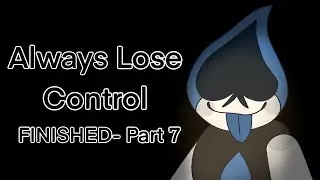 Always Lose Control - Finished MAP Part 7