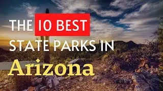 The 10 BEST State Parks in Arizona