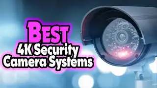 ✅ Top 5: Best 4K Security Camera Systems In 2024 [ 4K Security Camera Wired ]