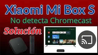 Xiaomi Mi Box S - SOLUCION CHROMECAST NO CONECTA
