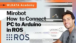 WLKATA tutorial - ROS - How to Connect PC to Arduino in ROS | Mirobot Robotic Arm
