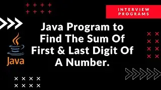 Java program to find the sum of first and last digit of a number | Java Programming | 2020