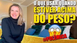 O QUE USAR QUANDO ESTAMOS ACIMA DO PESO? | Moda Polêmica!
