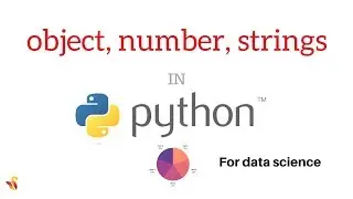 object, number, strings in python - Tutorial 3