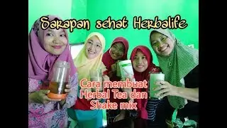 Sarapan sehat ala Herbalife dan cara membuat Herbal Tea juga Shake mix