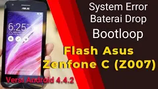 Flash Asus Zenfone C (Z007) | System Error, Baterai Drop Dan Bootloop