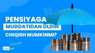 Pensiyaga muddatidan oldin chiqish mumkinmi?
