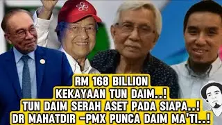 KEKAYAAN TUN DAIM RM168 BILLION, TUN MAHATDIR TUDUH PMX PUNCA DAIM PERGI SELAMANYA