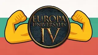 Conquering EUROPE as BULGARIA in EU4 !patreon