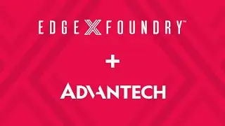 EdgeX Adopter Series: Advantech