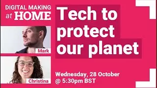 Protecting our planet with tech | Digital Making at Home LIVE