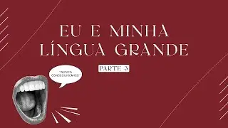 Série: Eu e Minha Língua Grande | Parte 3 - Incredulidade // Willy Sandro
