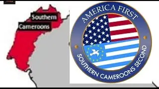 America First, Southern Cameroons (Ambazonia) Second