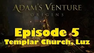 Adam's Venture - Origins PC Gameplay ( Episode 5 Templar Church, Luz)