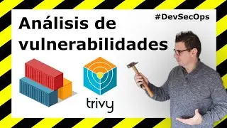 DevSecOps: Análisis de vulnerabilidades con Trivy[SEGURIDAD a TOPE]