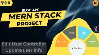 #16 Edit User Info Controller | Edit User Controller | MERN Stack Project | Blog App Using Node JS